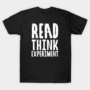 Read, Think, Experiment. | Self Improvement | Life | Quotes | Black T-Shirt